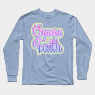 Choose Faith Long Sleeve T-Shirt